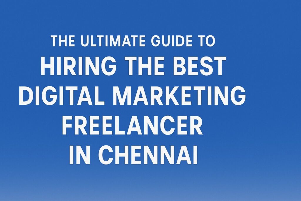best digital marketing freelancer in Chennai